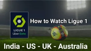 how-to-watch-ligue-1-in-india-us-uk-australia