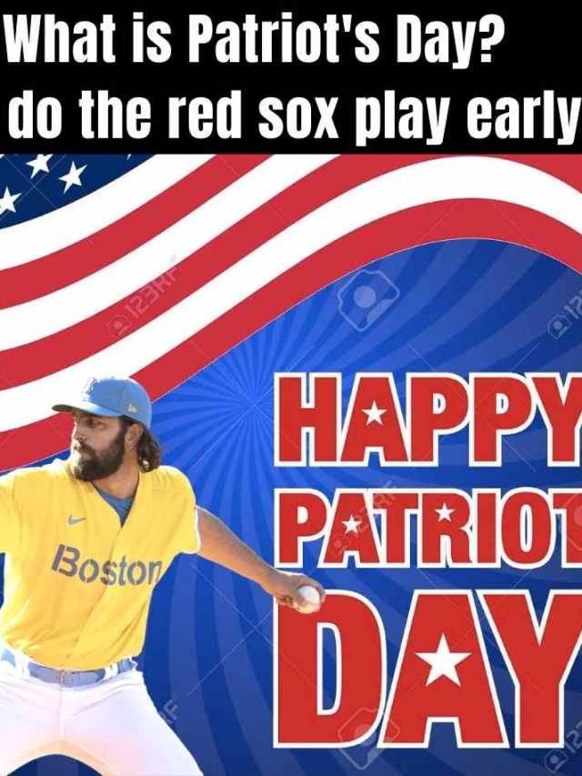 What is Patriot’s Day?  Why do the red sox play early ?