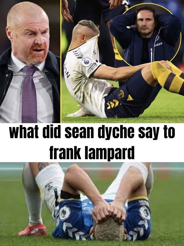 what-did-sean-dyche-say-to-lampard