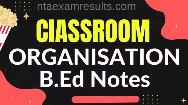 Classroom organisation B.ed Notes , Classroom management B.Ed notes pdf