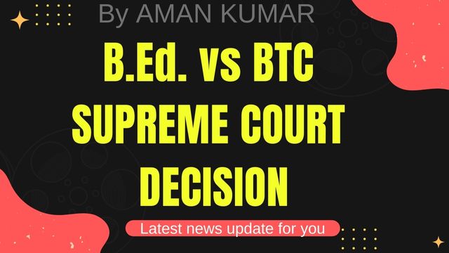 b-ed-vs-btc-supreme-court-judgment-today-b-ed-vs-btc-supreme-court-case-news